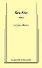 Sez She (A Play)