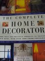 The Complete Home Decorator More Than 200 Practical Projects To Transform Your Home