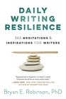 Daily Writing Resilience 365 Meditations  Inspirations for Writers