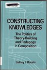 Constructing Knowledges The Politics of TheoryBuilding and Pedagogy in Composition