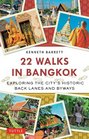 22 Walks in Bangkok Exploring the City's Historic Back Lanes and Byways