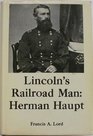 Lincoln's Railroad Man Herman Haupt Rutherford