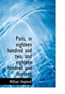 Paris in eighteen hundred and two and eighteen hundred and fourteen