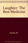 Laughter The Best Medicine