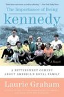 The Importance of Being Kennedy A Novel