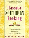 Classical Southern Cooking A Celebration of the Cuisine of the Old South