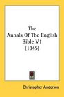 The Annals Of The English Bible V1
