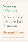 Notes on a Century Reflections of a Middle East Historian