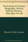 Dictionary of Literary Biography British Reform Writers17891832