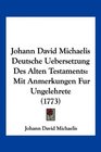 Johann David Michaelis Deutsche Uebersetzung Des Alten Testaments Mit Anmerkungen Fur Ungelehrete