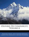 Oeuvres De Condorcet Volume 6