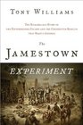 The Jamestown Experiment The Remarkable Story of the Enterprising Colony and the Unexpected Results That Shaped America