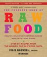 The Complete Book of Raw Food Second Edition Healthy Delicious Vegetarian Cuisine Made with Living Foods