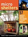Microshelters 57 Creative Designs for Cabins Tiny Houses Tree Houses and Other Small Structures