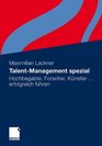 TalentManagement spezial Hochbegabte Forscher Knstler  erfolgreich fhren