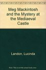 Meg Mackintosh and the Mystery at the Medieval Castle A SolveItYourself Mystery