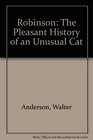 Robinson The Pleasant History of an Unusual Cat