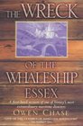 The Wreck of the Whaleship Essex A Firsthand Account of One of History's Most Extraordinary Maritime Disasters