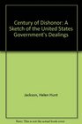 Century of Dishonor A Sketch of the United States Government's Dealings