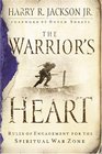 The Warrior's Heart Rules of Engagement for the Spiritual War Zone