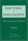 Rhetoric as Philosophy The Humanist Tradition
