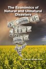 The Economics of Natural and Unnatural Disasters