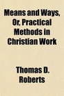 Means and Ways Or Practical Methods in Christian Work