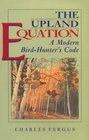 The Upland Equation A Modern BirdHunter's Code