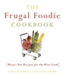 The Frugal Foodie Cookbook WasteNot Recipes for the Wise Cook
