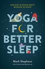 Yoga for Better Sleep Ancient Wisdom Meets Modern Science
