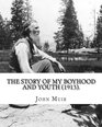 The Story of My Boyhood and Youth  By John Muir Illustrated