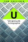 Uranium la biographie