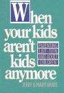 When your kids aren't kids anymore (Parenting late-teen and adult children)
