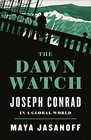 The Dawn Watch Joseph Conrad in a Global World