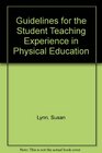 Guidelines for the Student Teaching Experience in Physical Education
