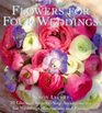 Flowers for Four Weddings