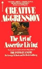 Creative Aggression The Art of Assertive Living