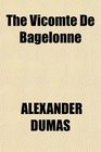 The Vicomte De Bagelonne