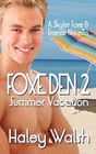 Foxe Den Vol 2 Summer Vacation