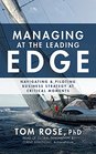 Managing at the Leading Edge Navigating and Piloting Business Strategy at Critical Moments
