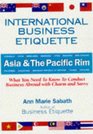 International Business Etiquette Asia  the Pacific Rim  What You Need to Know to Conduct Business Abroad With Charm and Savvy