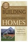The Complete Guide to Building Affordable Earth-sheltered Homes: Everything You Need to Know Explained Simply (Back-To-Basics)
