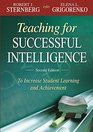Teaching for Successful Intelligence To Increase Student Learning and Achievment