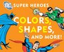 DC Super Heroes Colors Shapes  More