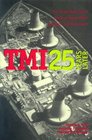 Tmi 25 Years Later: The Three Mile Island Nuclear Power Plant Accident and Its Impact