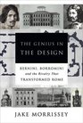 The Genius in the Design BerniniBorrominiand the Rivalry That Transformed Rome