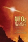 UFOs The Great Debate An Objective Look at Extraterrestrials Government CoverUps and the Prospect of First Contact