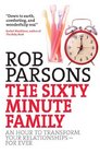 The Sixty Minute Family An Hour to Transform Your Relationships for Ever