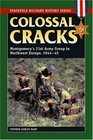 Colossal Cracks Montgomery's 21st Army Group in Northwest Europe 194445