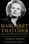 Margaret Thatcher The Authorized Biography Volume I From Grantham to the Falklands